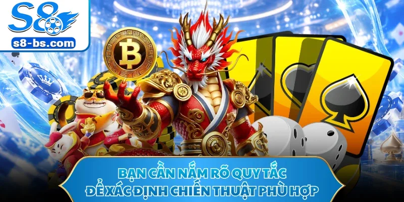 Bạn cần nắm rõ quy tắc để xác định chiến thuật phù hợp
