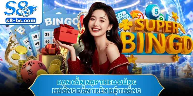 Bạn cần nạp theo đúng hướng dẫn trên hệ thống