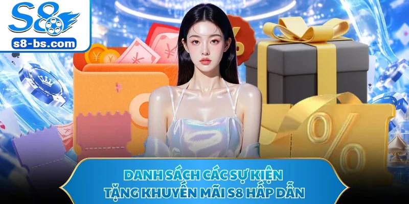 Danh sách các sự kiện tặng khuyến mãi S8 hấp dẫn