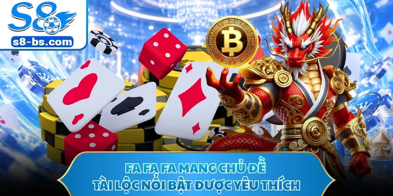 Fa Fa Fa mang chủ đề tài lộc nổi bật được yêu thích