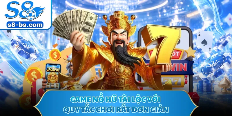 Game Nổ Hũ Phát Lộc với quy tắc chơi rất đơn giản