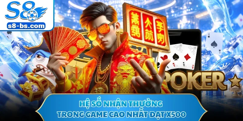 Hệ số nhận thưởng trong game cao nhất đạt x500