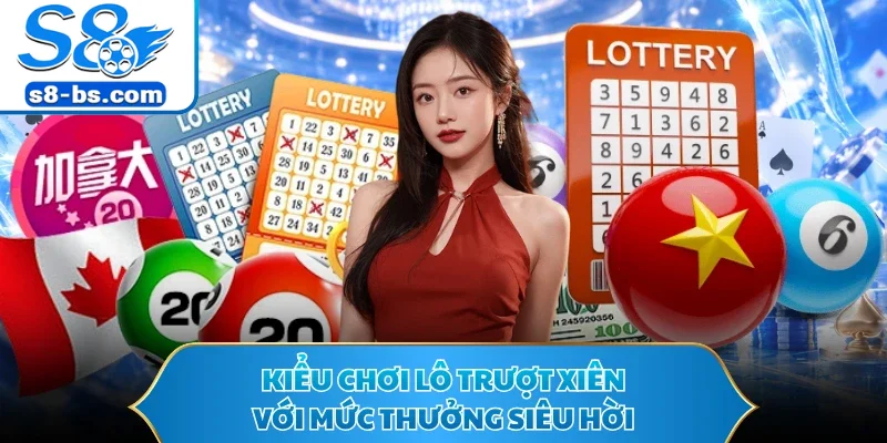 Kiểu chơi lô trượt xiên với mức thưởng siêu hời