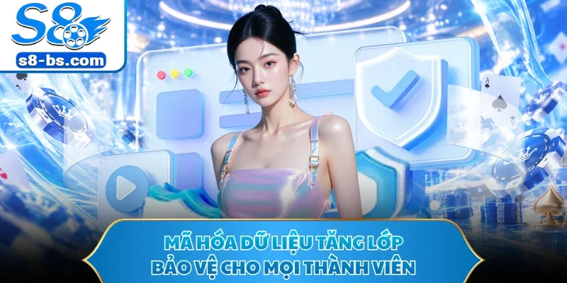 Chính Sách Bảo Mật S8 - Bảo Vệ Tài Khoản Trước Rủi Ro 2 Mã hóa dữ liệu tăng lớp bảo vệ cho mọi thành viên