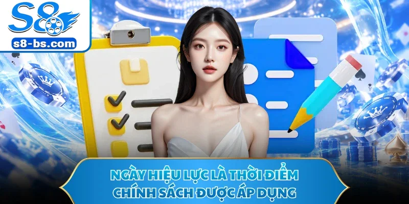 Ngày hiệu lực là thời điểm chính sách được áp dụng