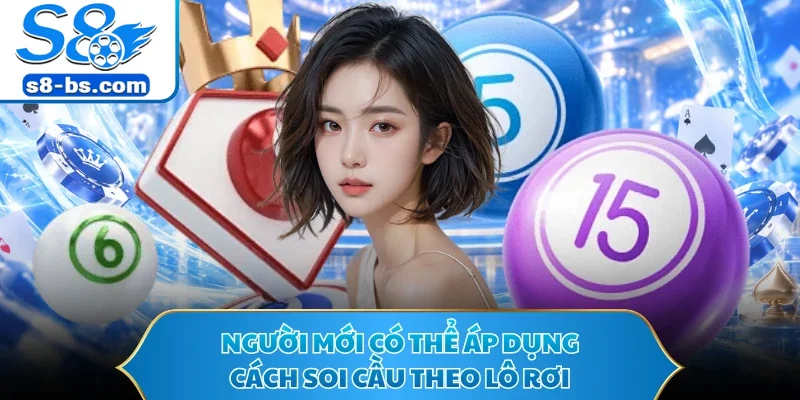 Người mới có thể áp dụng cách soi cầu theo lô rơi