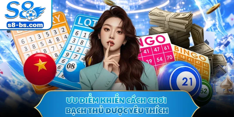 Ưu điểm khiến cách chơi bạch thủ được yêu thích
