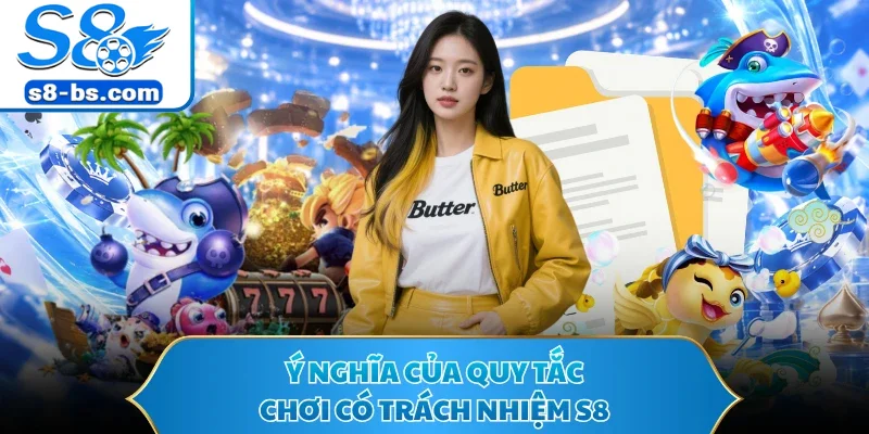 Ý nghĩa của quy tắc chơi có trách nhiệm S8